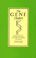 Image for The Gene Hunters: Biotechnology and the Scramble for Seeds