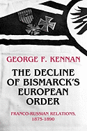 The Decline of Bismarck's European Order: Franco-Russian Relations, 1875-1890