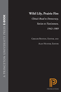 Wild Lily, Prairie Fire: China's Road to Democracy, Yan'an to Tian'anmen, 1942-1989