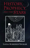 History, Prophecy, and the Stars: The Christian Astrology of Pierre D'Ailly, 1350-1420