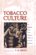 Tobacco Culture: The Mentality of the Great Tidewater Planters on the Eve of Revolution