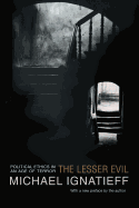 The Lesser Evil: Political Ethics in an Age of Terror