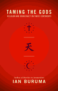 Taming the Gods: Religion and Democracy on Three Continents