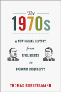 1970s a new global history from civil rights to economic inequality america
