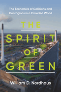 spirit of green the economics of collisions and contagions in a crowded wor