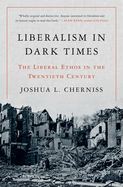 liberalism in dark times the liberal ethos in the twentieth century