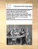 The Works of the Most Celebrated Minor Poets. Namely, Wentworth, Earl of Roscommon; Charles, Earl of Dorset; Charles, Earl of Halifax; Sir Samuel Garth; George Stepney, Esq; William Walsh, Esq; Thomas Tickell, Esq. in Two Volumes. Volume 2 of 2