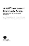 Adult Education and Community Action: Adult Education and Popular Social Movements (Radical forum on adult education series) Tom Lovett