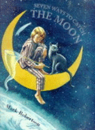 Seven Ways to Catch the Moon