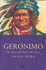 Geronimo: The Man, His Time, His Place