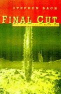 Final Cut: Dreams and Disaster in the Making of 