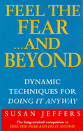 Feel the Fear...and Beyond: Dynamic Techniques for Doing it Anyway