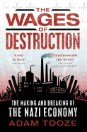 The Wages of Destruction: The Making and Breaking of the Nazi Economy