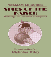 Spies of the Kaiser Plotting the Downfall of England