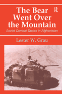 The Bear Went Over the Mountain: Soviet Combat Tactics in Afghanistan