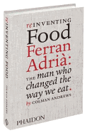 Reinventing Food: Ferran Adria: The Man Who Changed the Way We Eat