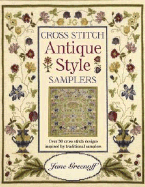 Cross Stitch Antique Style Samplers: Over 30 Cross Stitch Designs Inspired by Traditional Samplers