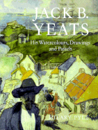 Jack B. Yeats: His Water Colours, Drawings and Pastels