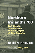 Northern Ireland's '68: Civil Rights, Global Revolt and the Origins of the Troubles
