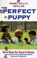 The Perfect Puppy: How to Choose Your Dog by Its Behavior
