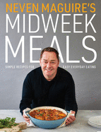 neven maguires midweek meals simple recipes for easy everyday eating