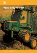 Whole Body Vibration 2005: The Control of Vibration at Work - Regulations: Guidance on Regulations