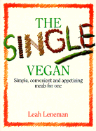 The Single Vegan: Simple, Convenient and Appetizing Meals for One