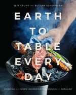 earth to table every day cooking with good ingredients through the seasons
