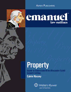 Emanuel Law Outlines: Property Keyed to Dukeminier, Krier, Alexander & Schill, 7th Ed.