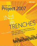 In the Trenches With Microsoft� Office Project 2007