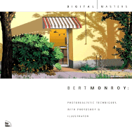 Bert Monroy: Photorealistic Techniques with Photoshop and Illustrator