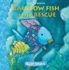 Rainbow Fish to the Rescue