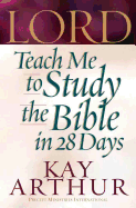 Lord, Teach Me to Study the Bible in 28 Days