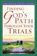 Finding God's Path Through Your Trials Growth and Study Guide