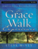 The Grace Walk Experience: Enjoying Life the Way God Intends