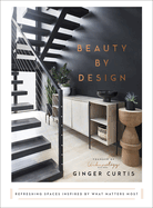 beauty by design refreshing spaces inspired by what matters most