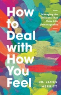 ISBN 9780736985345 product image for how to deal with how you feel managing the emotions that make life unmanage | upcitemdb.com