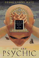 You Are Psychic: The Art of Clairvoyant Reading & Healing