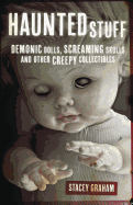 haunted stuff demonic dolls screaming skulls and other creepy collectibles