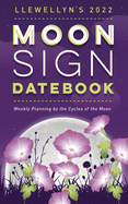 llewellyns 2022 moon sign datebook weekly planning by the cycles of the moo