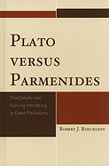 Plato Versus Parmenides: The Debate Over Coming-into-being in Greek Philosophy