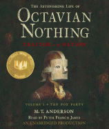 The Astonishing Life of Octavian Nothing, Traitor to the Nation: Volume One, the Pox Party