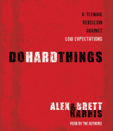 Do Hard Things: A Teenage Rebellion Against Low Expectations
