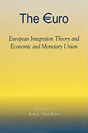 The Euro: European Integration Theory and Economic and Monetary Union