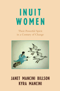 Inuit Women: Their Powerful Spirit in a Century of Change