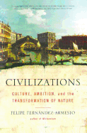 Civilizations: Culture, Ambition, and the Transformation of Nature