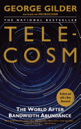 Telecosm: The World After Bandwidth Abundance