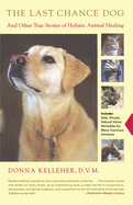 last chance dog and other true stories of holistic animal healing