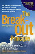 The Breakout Principle: How to Activate the Natural Trigger That Maximizes Creativity, Athletic Performance, Productivity and Personal Well-Being