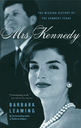 Mrs.Kennedy: The Missing History of the Kennedy Years